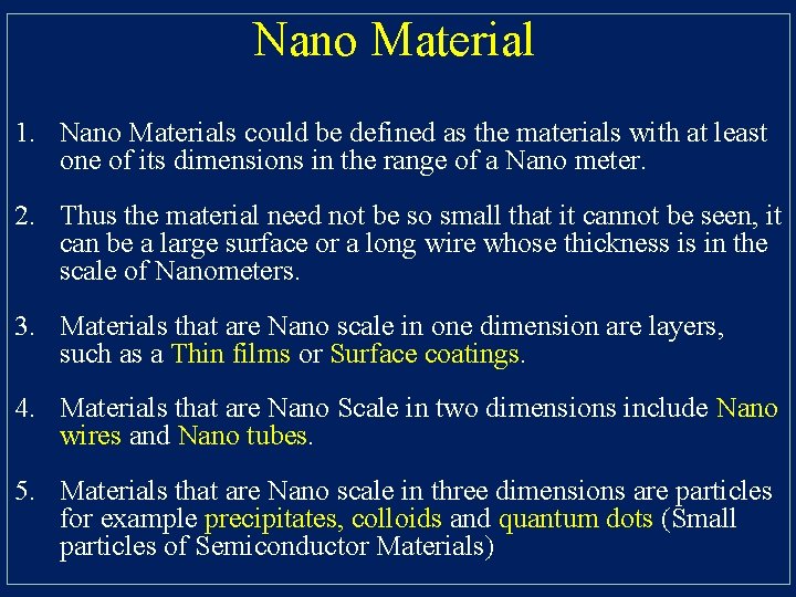 Nano Material 1. Nano Materials could be defined as the materials with at least