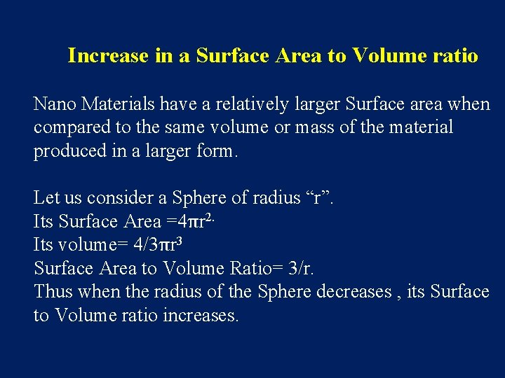 Increase in a Surface Area to Volume ratio Nano Materials have a relatively larger