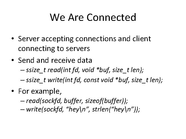 We Are Connected • Server accepting connections and client connecting to servers • Send