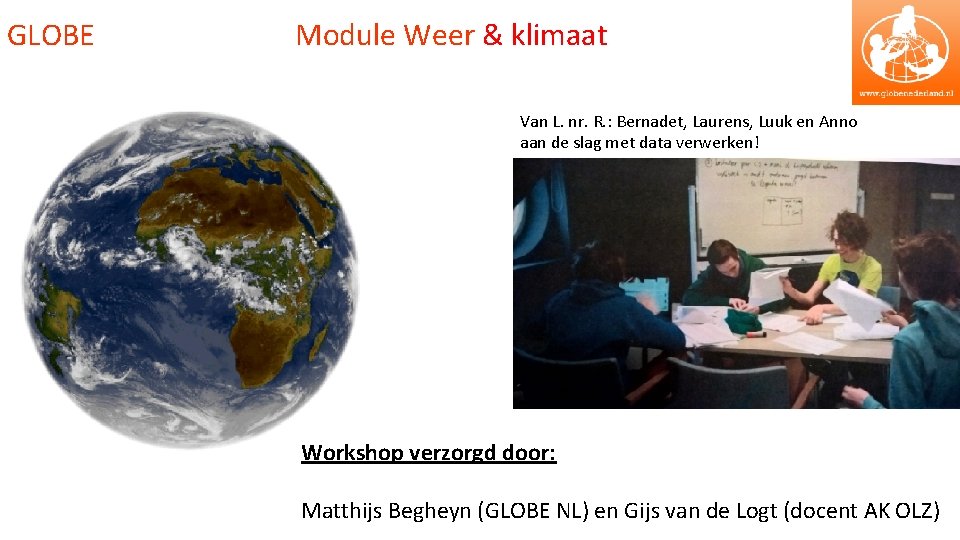 GLOBE Module Weer & klimaat Van L. nr. R. : Bernadet, Laurens, Luuk en