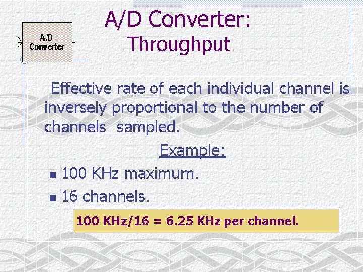 A/D Converter: Throughput Effective rate of each individual channel is inversely proportional to the