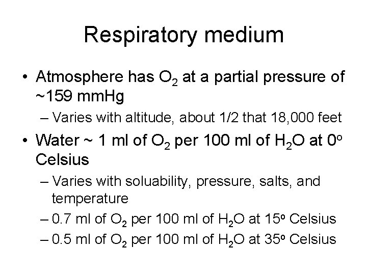Respiratory medium • Atmosphere has O 2 at a partial pressure of ~159 mm.