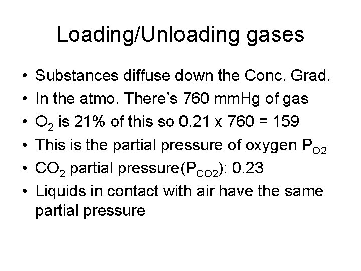 Loading/Unloading gases • • • Substances diffuse down the Conc. Grad. In the atmo.