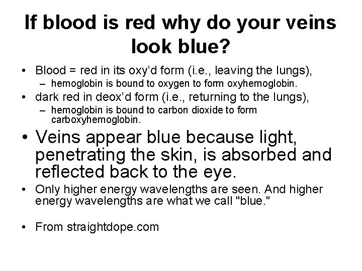 If blood is red why do your veins look blue? • Blood = red