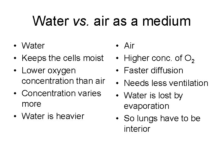 Water vs. air as a medium • Water • Keeps the cells moist •