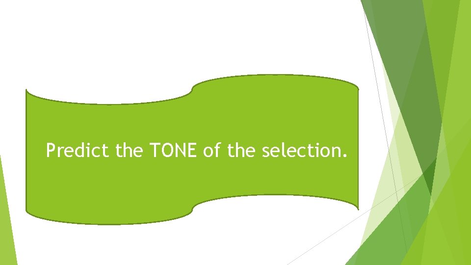  Predict the TONE of the selection. 