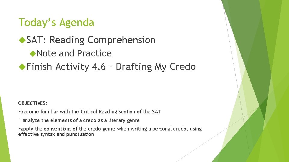 Today’s Agenda SAT: Reading Comprehension Note Finish and Practice Activity 4. 6 – Drafting