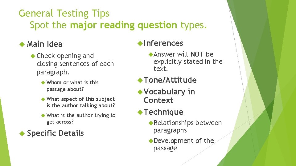 General Testing Tips Spot the major reading question types. Main Idea Check opening and