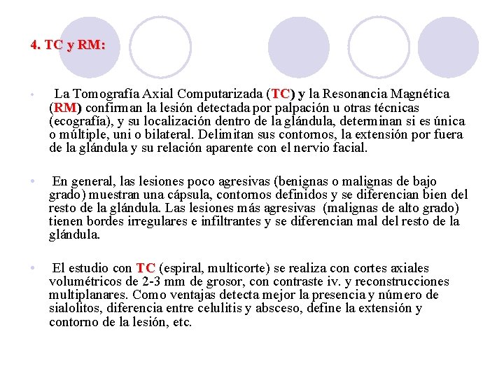 4. TC y RM: • La Tomografía Axial Computarizada (TC) y la Resonancia Magnética
