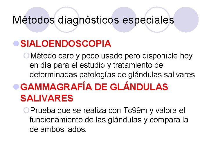 Métodos diagnósticos especiales l SIALOENDOSCOPIA ¡Método caro y poco usado pero disponible hoy en