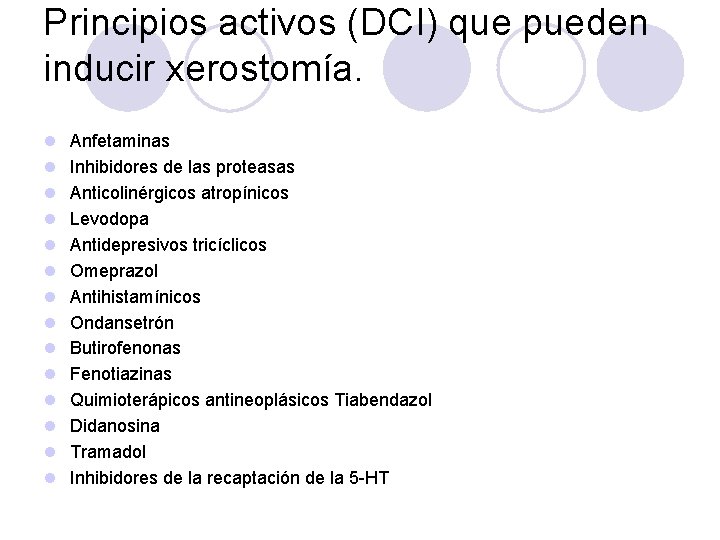 Principios activos (DCI) que pueden inducir xerostomía. l l l l Anfetaminas Inhibidores de