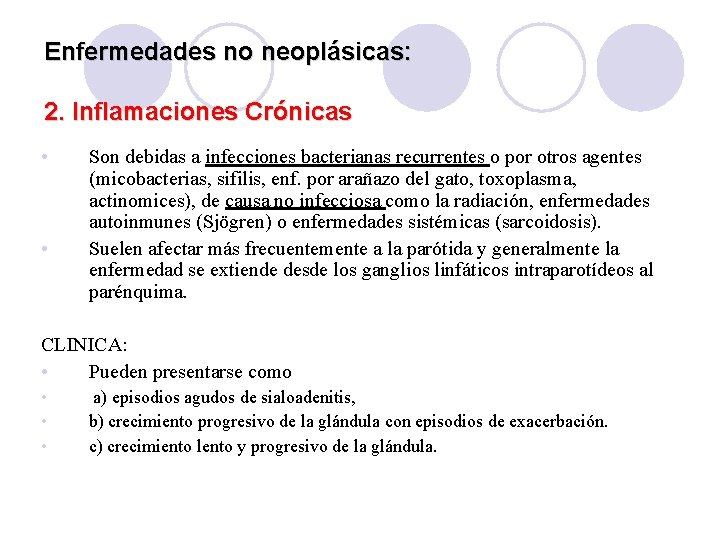 Enfermedades no neoplásicas: 2. Inflamaciones Crónicas • • Son debidas a infecciones bacterianas recurrentes