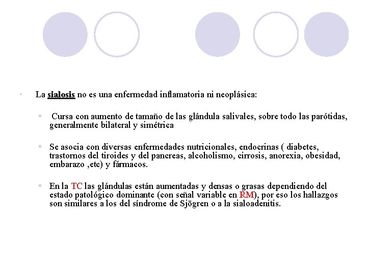  • a b La sialosis no es una enfermedad inflamatoria ni neoplásica: Cursa