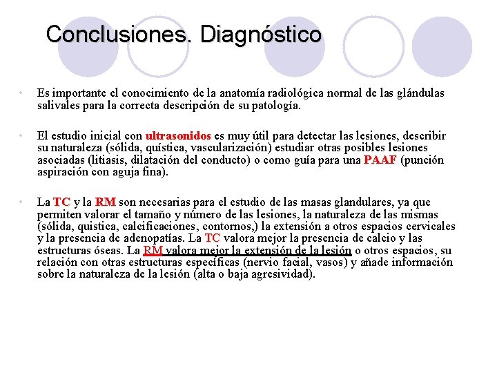 Conclusiones. Diagnóstico • Es importante el conocimiento de la anatomía radiológica normal de las