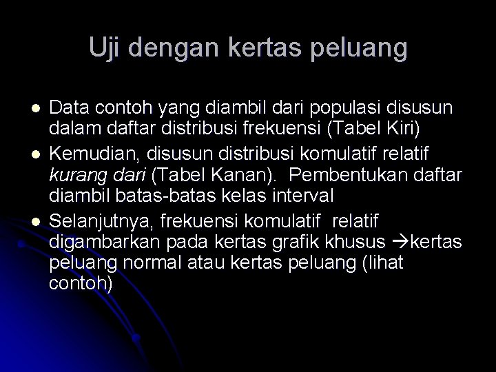 Uji dengan kertas peluang l l l Data contoh yang diambil dari populasi disusun