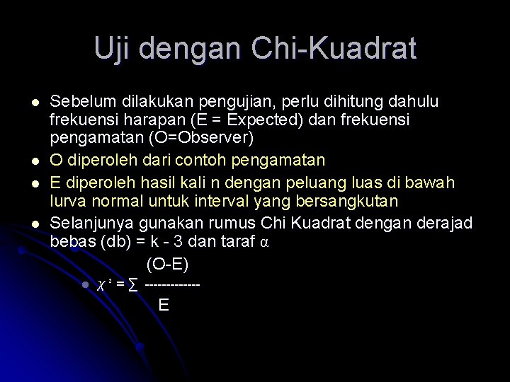 Uji dengan Chi-Kuadrat l l Sebelum dilakukan pengujian, perlu dihitung dahulu frekuensi harapan (E