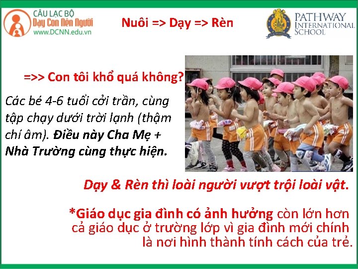 Nuôi => Dạy => Rèn =>> Con tôi khổ quá không? Các bé 4