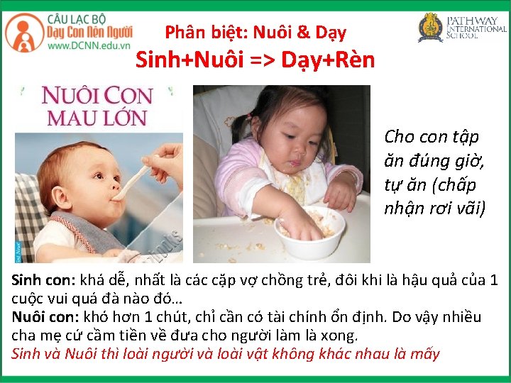 Phân biệt: Nuôi & Dạy Sinh+Nuôi => Dạy+Rèn Cho con tập ăn đúng giờ,