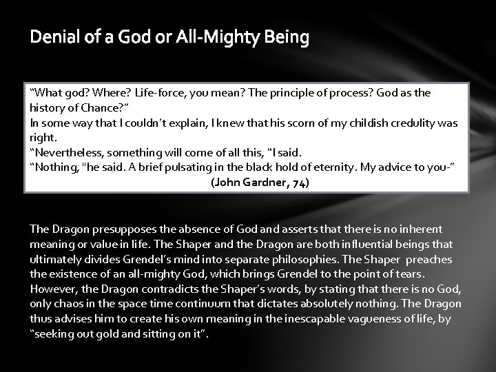 Denial of a God or All-Mighty Being “What god? Where? Life-force, you mean? The