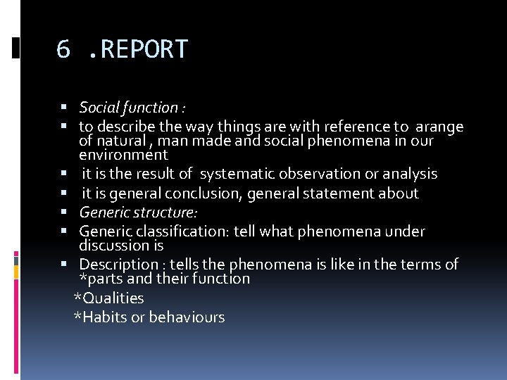 6. REPORT Social function : to describe the way things are with reference to