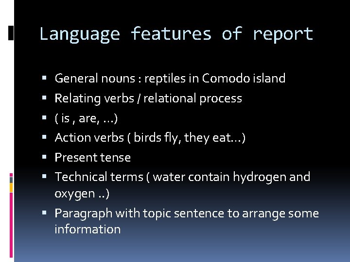 Language features of report General nouns : reptiles in Comodo island Relating verbs /