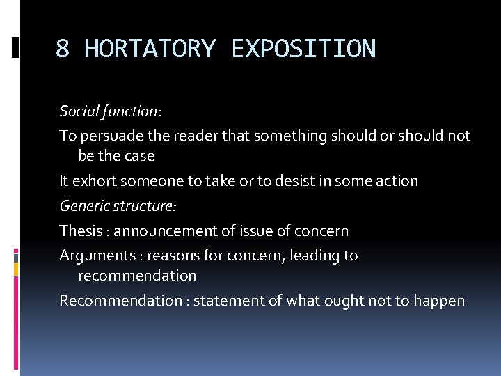 8 HORTATORY EXPOSITION Social function: To persuade the reader that something should or should