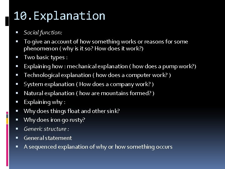10. Explanation Social function: To give an account of how something works or reasons