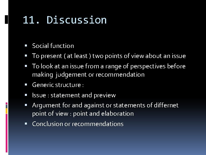 11. Discussion Social function To present ( at least ) two points of view