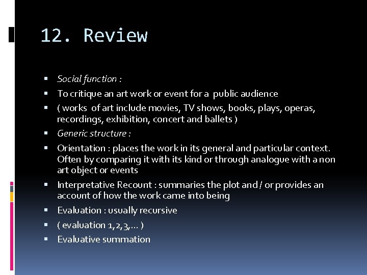 12. Review Social function : To critique an art work or event for a