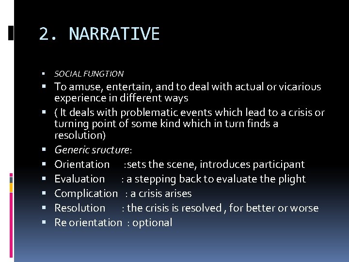 2. NARRATIVE SOCIAL FUNGTION To amuse, entertain, and to deal with actual or vicarious