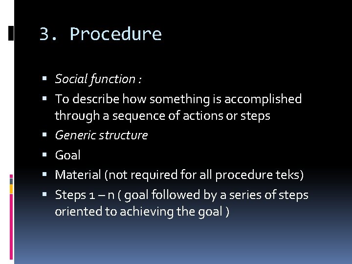 3. Procedure Social function : To describe how something is accomplished through a sequence