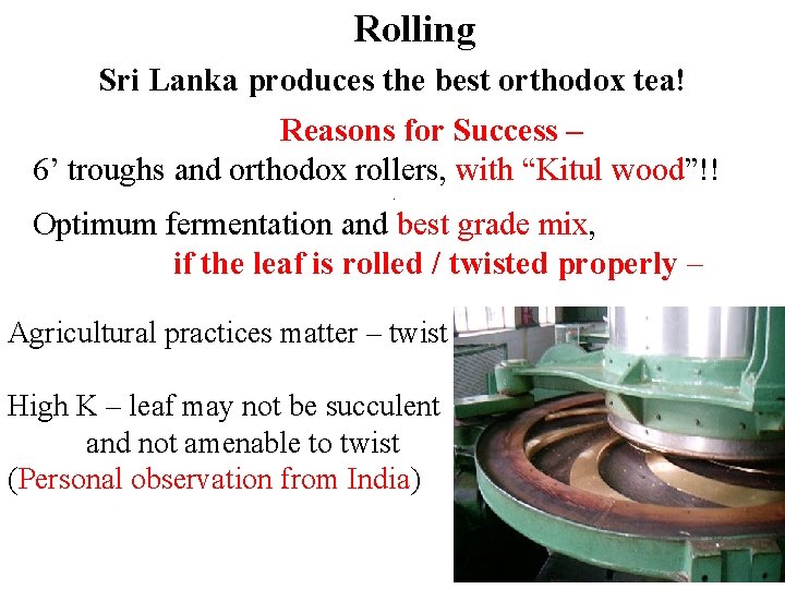 Rolling Sri Lanka produces the best orthodox tea! Reasons for Success – 6’ troughs Rolling Sri Lanka produces the best orthodox tea! Reasons for Success – 6’ troughs