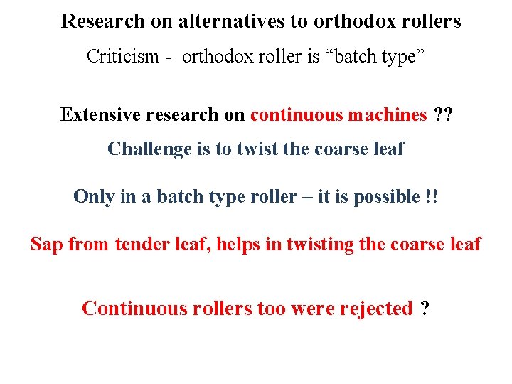 Research on alternatives to orthodox rollers Criticism - orthodox roller is “batch type” Extensive Research on alternatives to orthodox rollers Criticism - orthodox roller is “batch type” Extensive