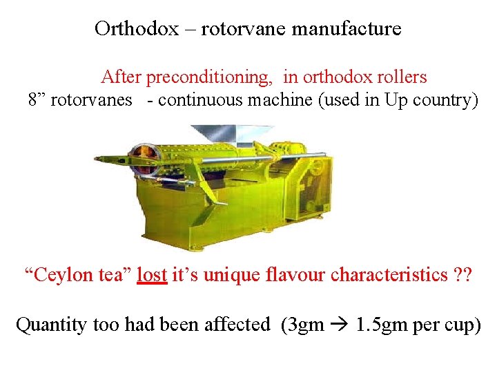 Orthodox – rotorvane manufacture After preconditioning, in orthodox rollers 8” rotorvanes - continuous machine Orthodox – rotorvane manufacture After preconditioning, in orthodox rollers 8” rotorvanes - continuous machine