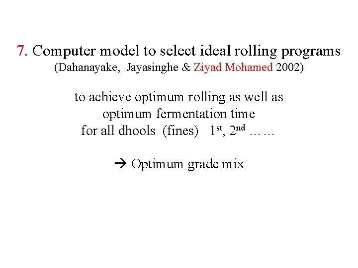 7. Computer model to select ideal rolling programs (Dahanayake, Jayasinghe & Ziyad Mohamed 2002) 7. Computer model to select ideal rolling programs (Dahanayake, Jayasinghe & Ziyad Mohamed 2002)