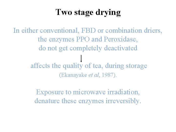 Two stage drying In either conventional, FBD or combination driers, the enzymes PPO and Two stage drying In either conventional, FBD or combination driers, the enzymes PPO and