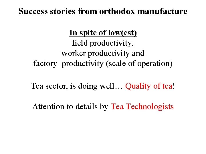 Success stories from orthodox manufacture In spite of low(est) field productivity, worker productivity and Success stories from orthodox manufacture In spite of low(est) field productivity, worker productivity and