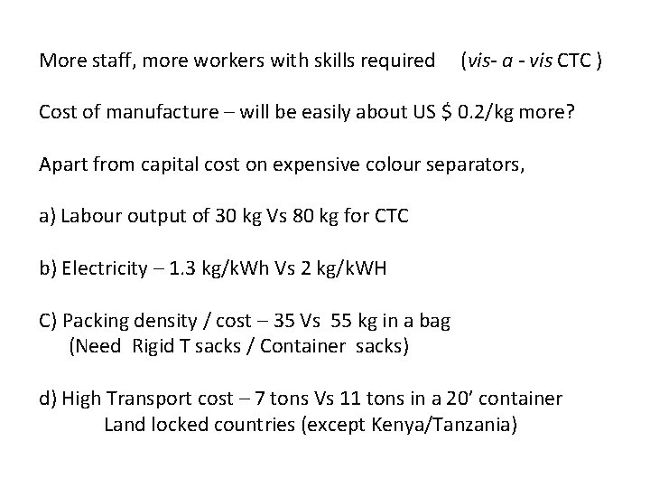 More staff, more workers with skills required (vis- a - vis CTC ) Cost More staff, more workers with skills required (vis- a - vis CTC ) Cost