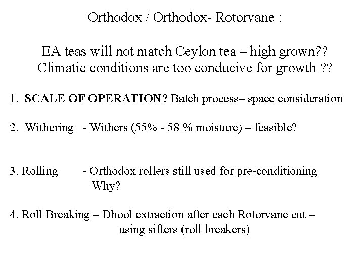 Orthodox / Orthodox- Rotorvane : EA teas will not match Ceylon tea – high Orthodox / Orthodox- Rotorvane : EA teas will not match Ceylon tea – high