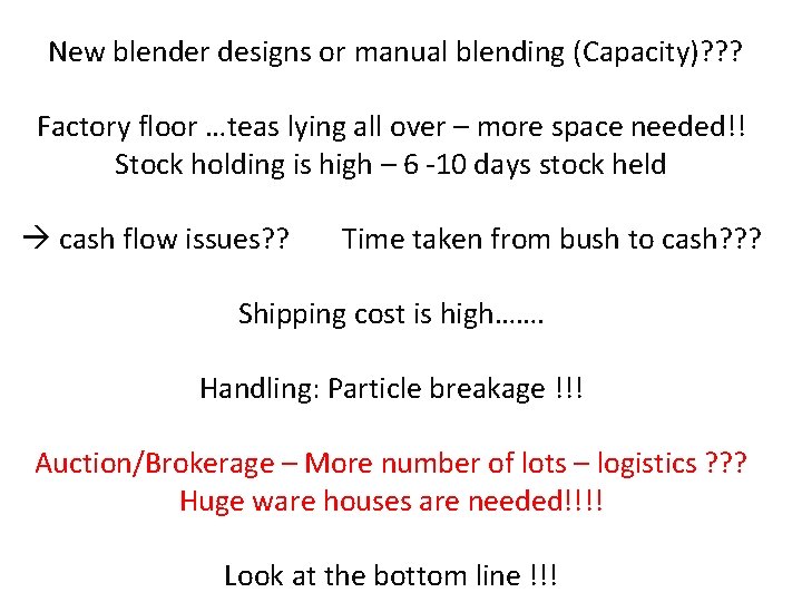 New blender designs or manual blending (Capacity)? ? ? Factory floor …teas lying all New blender designs or manual blending (Capacity)? ? ? Factory floor …teas lying all