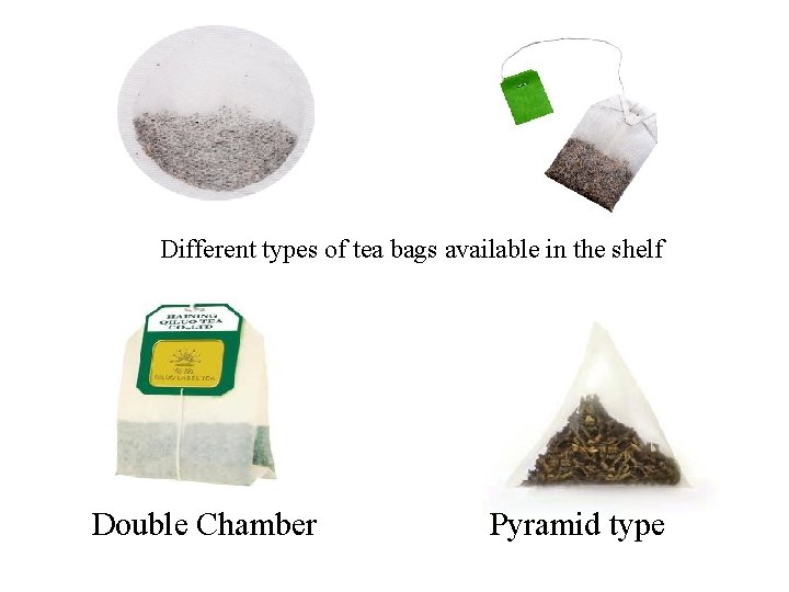 Different types of tea bags available in the shelf Double Chamber Pyramid type Different types of tea bags available in the shelf Double Chamber Pyramid type