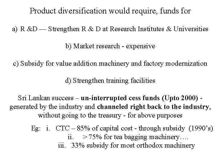 Product diversification would require, funds for a) R &D –– Strengthen R & D Product diversification would require, funds for a) R &D –– Strengthen R & D