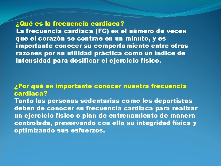 ¿Qué es la frecuencia cardiaca? La frecuencia cardiaca (FC) es el número de veces