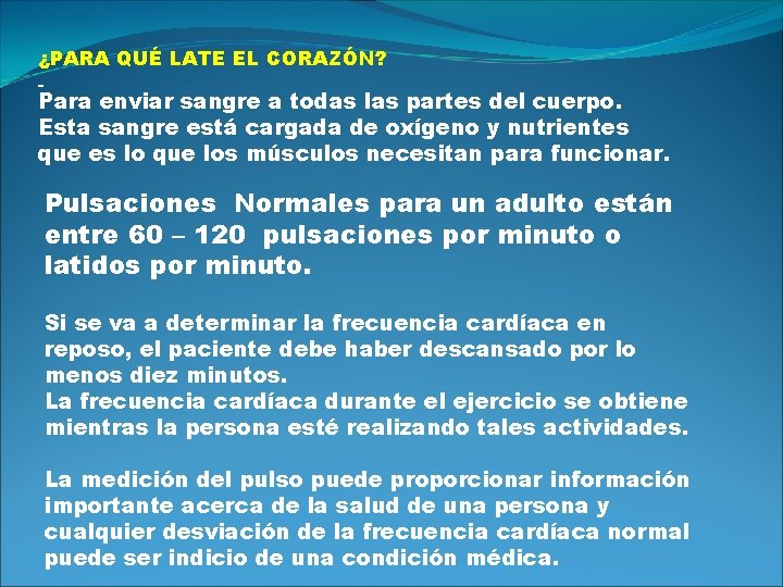 ¿PARA QUÉ LATE EL CORAZÓN? Para enviar sangre a todas las partes del cuerpo.