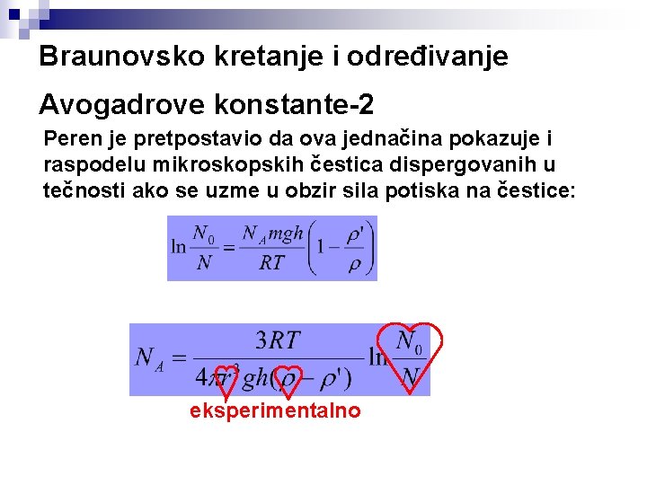 Braunovsko kretanje i određivanje Avogadrove konstante-2 Peren je pretpostavio da ova jednačina pokazuje i