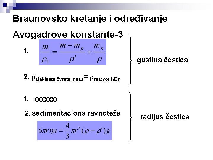 Braunovsko kretanje i određivanje Avogadrove konstante-3 1. gustina čestica 2. staklasta čvrsta masa= rastvor