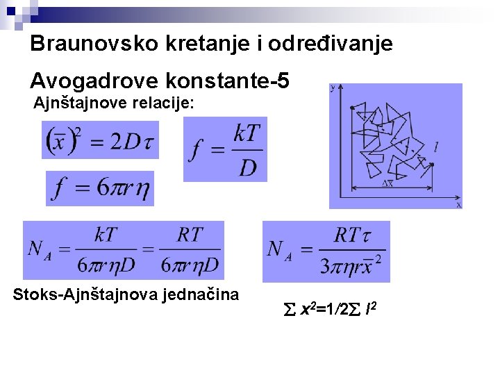 Braunovsko kretanje i određivanje Avogadrove konstante-5 Ajnštajnove relacije: Stoks-Ajnštajnova jednačina x 2=1/2 l 2