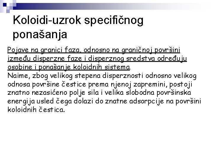 Koloidi-uzrok specifičnog ponašanja Pojave na granici faza, odnosno na graničnoj površini između disperzne faze