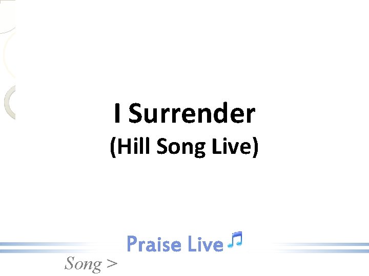 I Surrender (Hill Song Live) Song > 