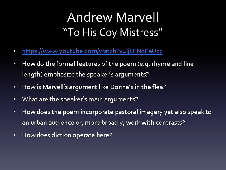 Andrew Marvell “To His Coy Mistress” • https: //www. youtube. com/watch? v=lj. LFNg. Fa.